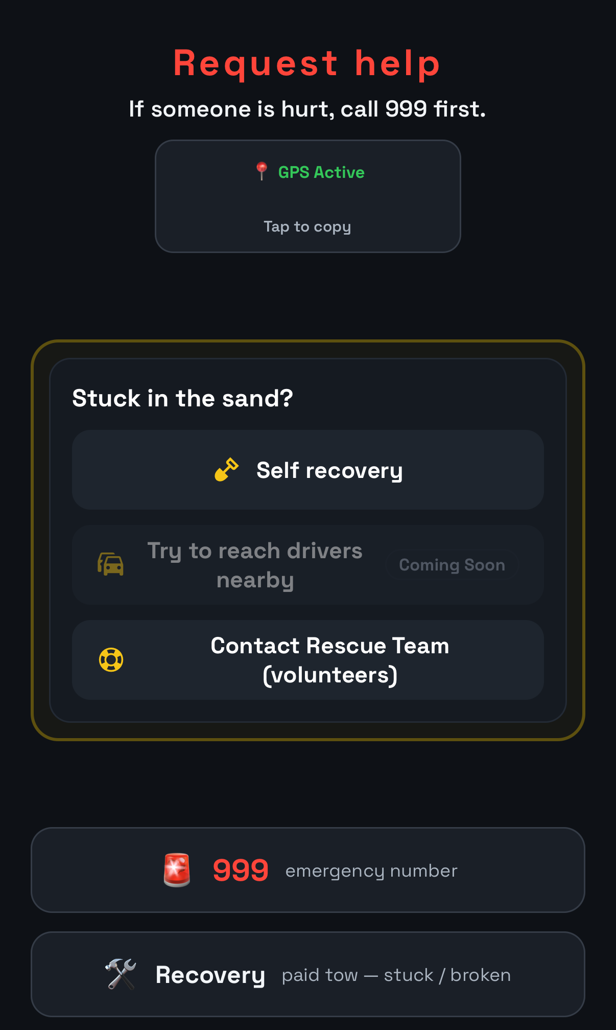 The Request help screen: "If someone is hurt, call 999 first.", GPS Active with the position hidden, and under "Stuck in the sand?" three choices: Self recovery, Try to reach drivers nearby (marked Coming Soon) and Contact Rescue Team (volunteers); then the 999 emergency number and Recovery, a paid tow